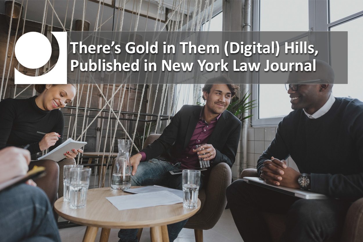 Featured image for “There’s Gold in Them (Digital) Hills, Published in New York Law Journal”